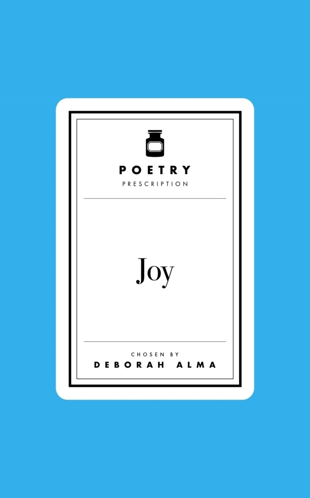 Poetry Prescription: Joy (Deborah Alma)