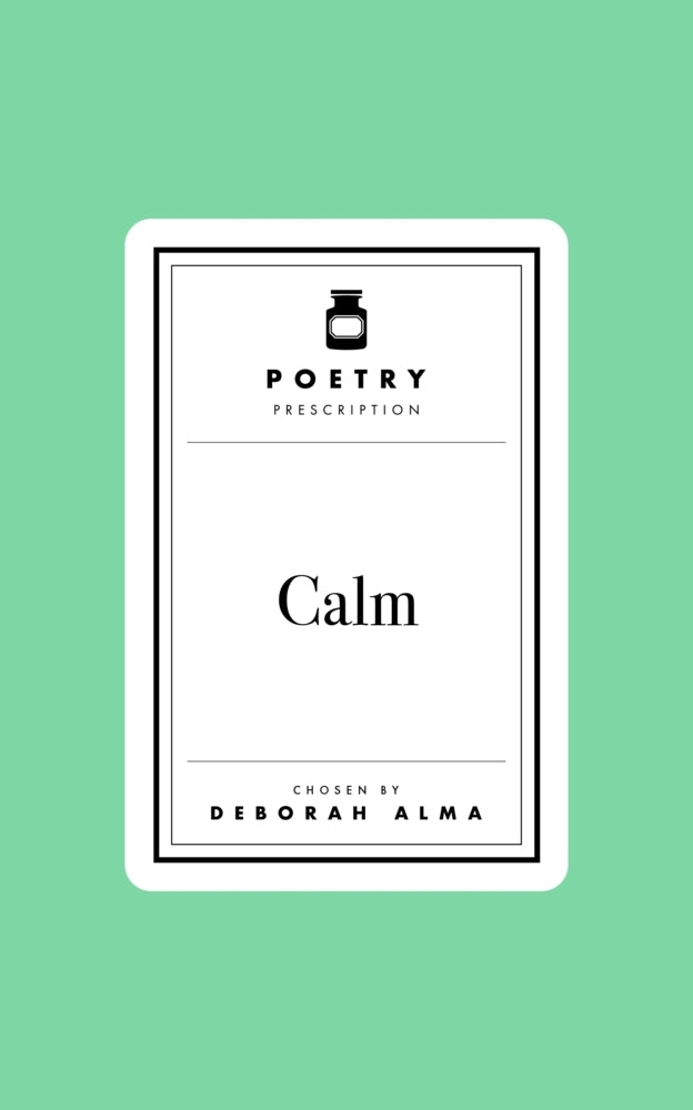 Poetry Prescription: Calm (Deborah Alma)