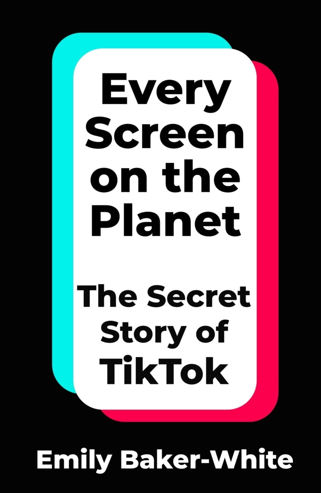 Every Screen on the Planet (Emily Baker-White)