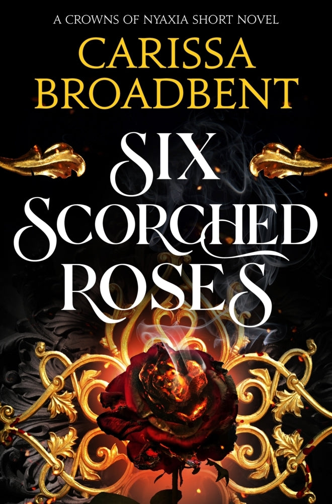 Six Scorched Roses (Carissa Broadbent)