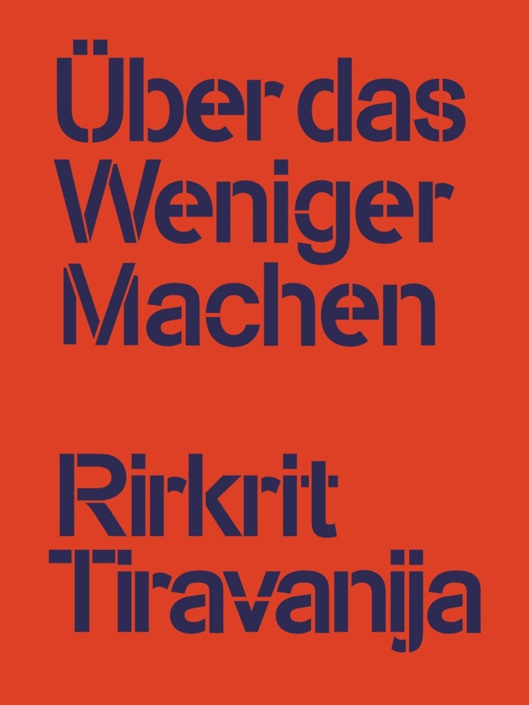 Rirkrit Tiravanija: Über das Weniger Machen (Rirkrit Tiravanija)