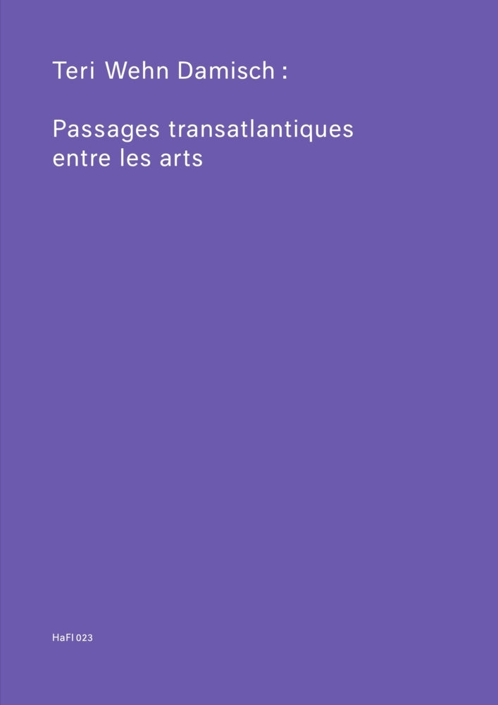 Teri Wehn Damisch: Transatlantic Crossings Between the Arts (Teri Wehn Damisch)