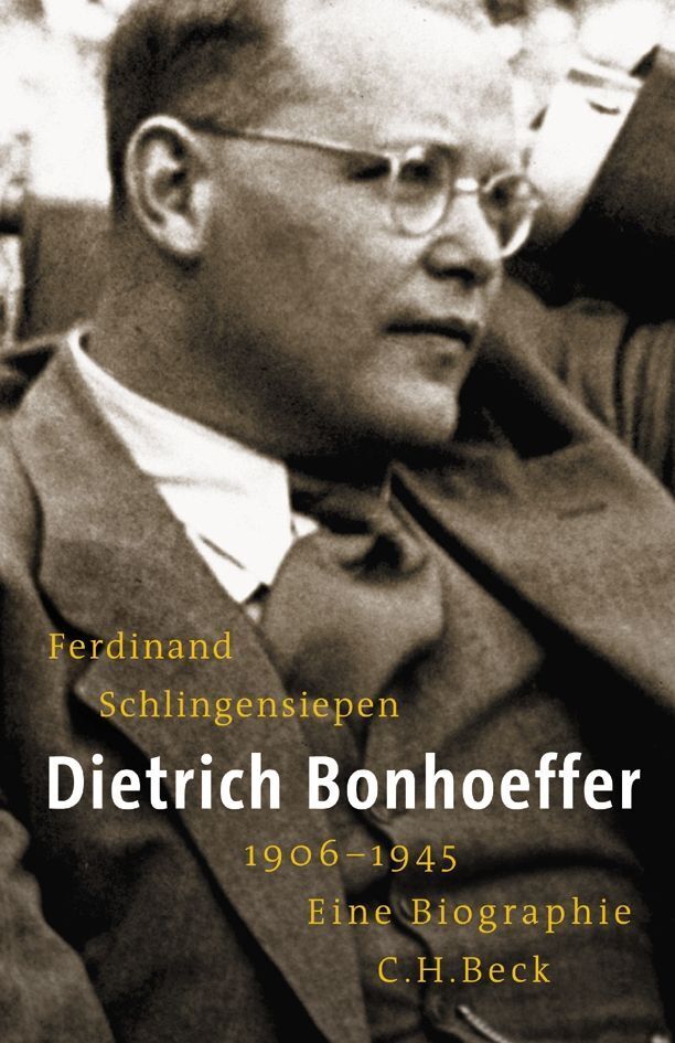 Dietrich Bonhoeffer 1906-1945 (Ferdinand Schlingensiepen)