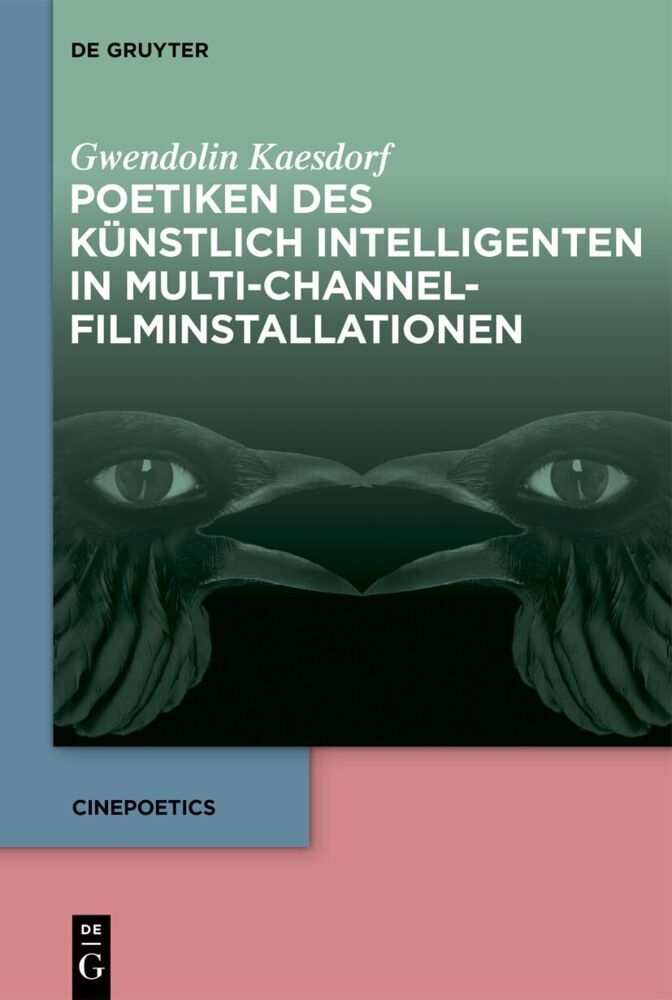Poetiken des Künstlich Intelligenten in Multi-Channel-Filminstallationen (Gwendolin Kaesdorf)