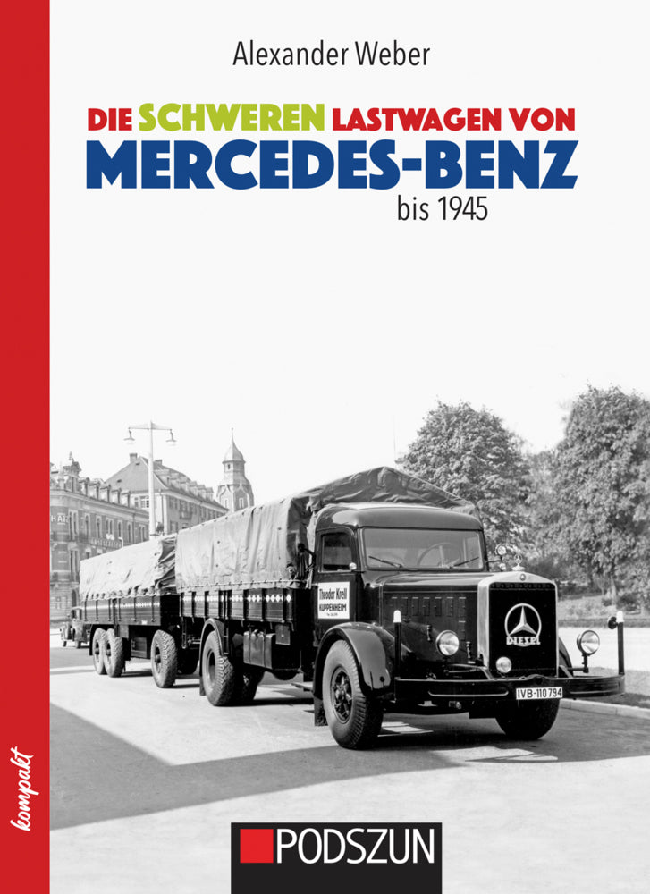 Die schweren Lastwagen von Mercedes-Benz bis 1945 (Alexander Weber)