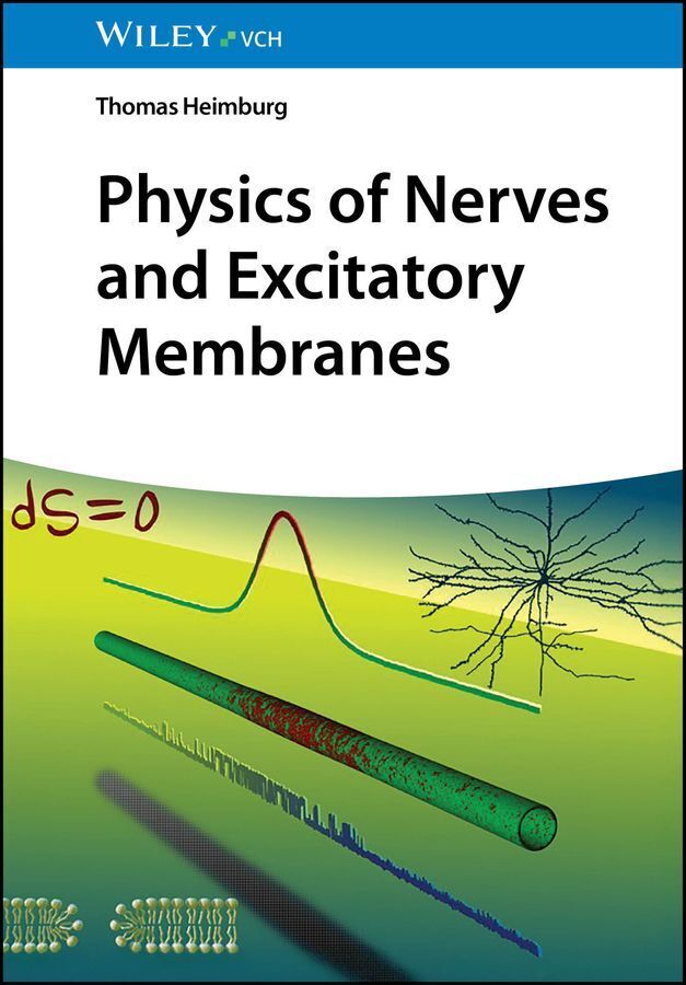 Physics of Nerves and Excitatory Membranes (Thomas Heimburg)