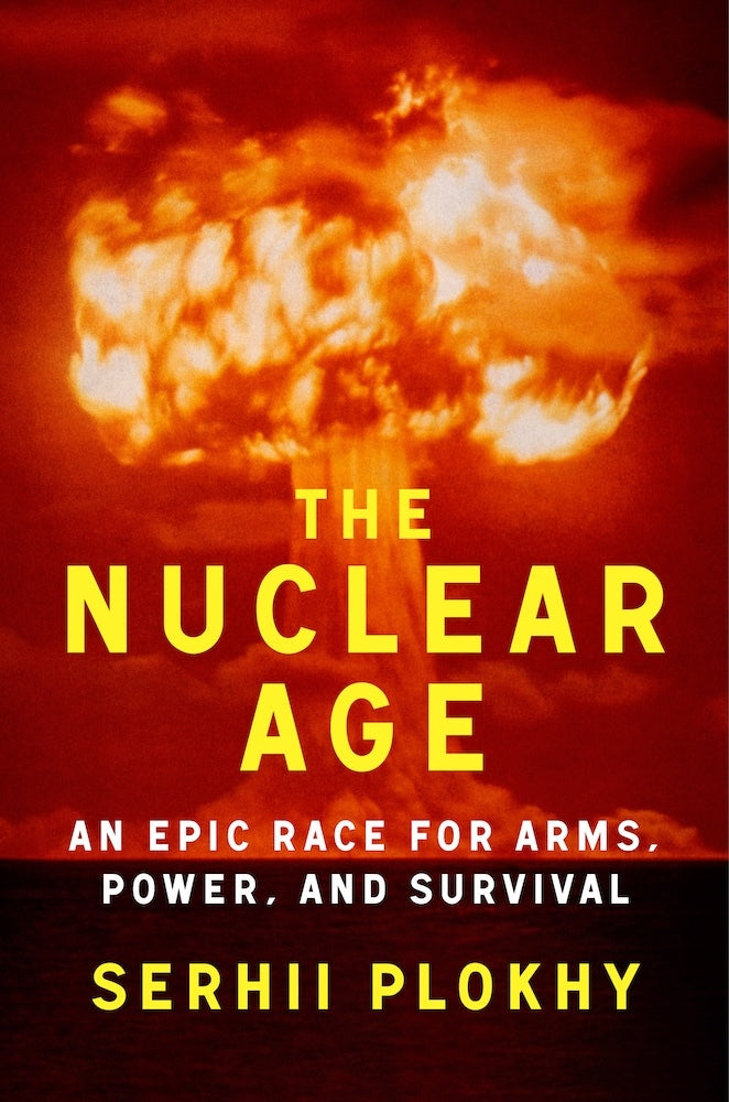 The Nuclear Age (Serhii Plokhy)