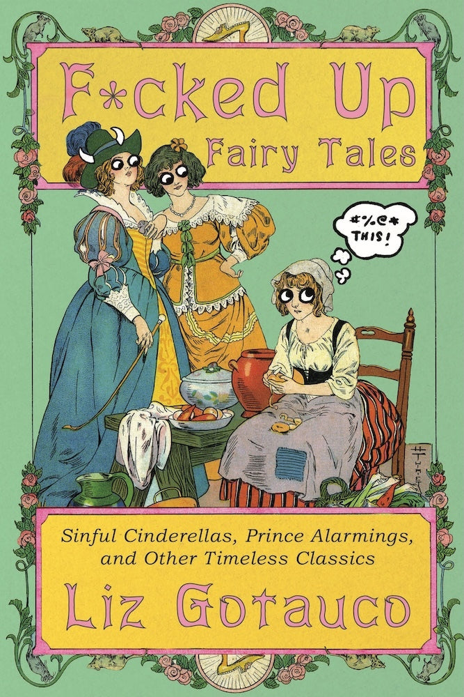 F*cked Up Fairy Tales (Liz Gotauco)
