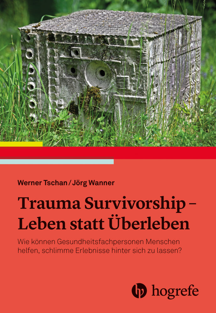 Trauma Survivorship - Leben statt Überleben (Werner Tschan)
