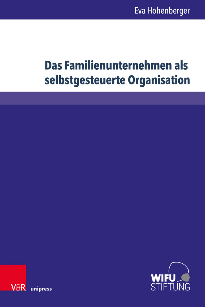 Das Familienunternehmen als selbstgesteuerte Organisation (Eva Hohenberger)