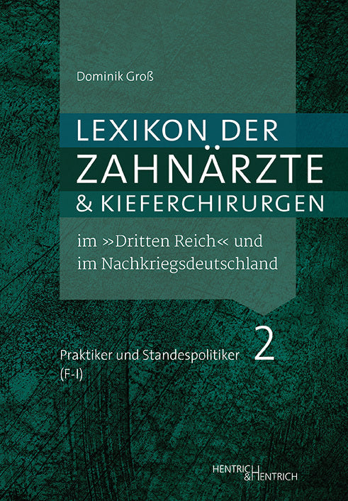 Lexikon der Zahnärzte und Kieferchirurgen im "Dritten Reich" und im Nachkriegsdeutschland (Dominik Groß)