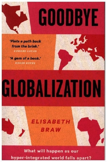 Goodbye Globalization (Elisabeth Braw)