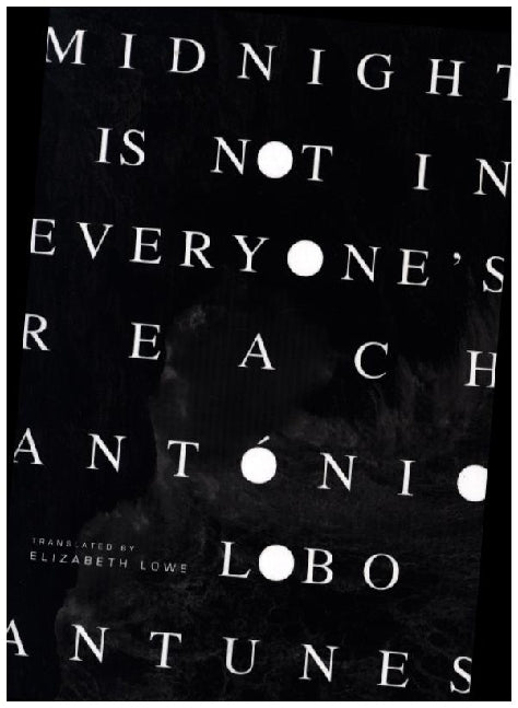Midnight Is Not in Everyone's Reach (António Lobo Antunes)