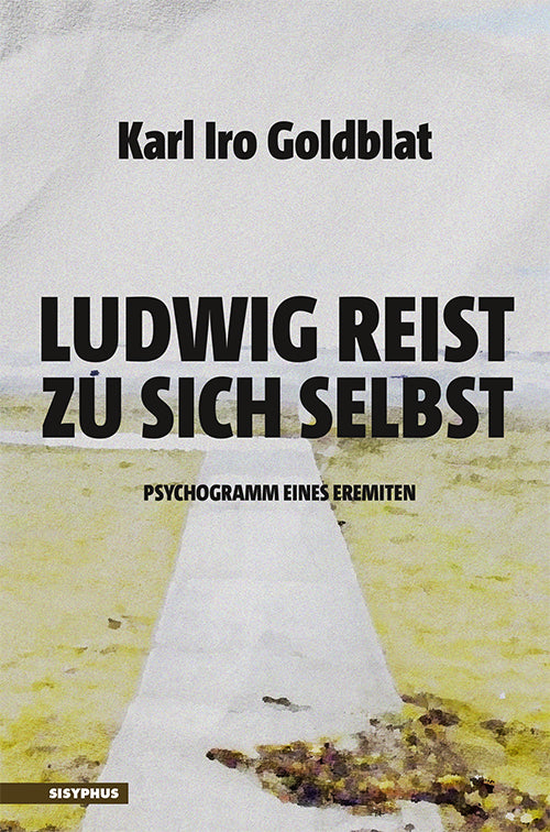Ludwig reist zu sich selbst (Karl Iro Goldblat)