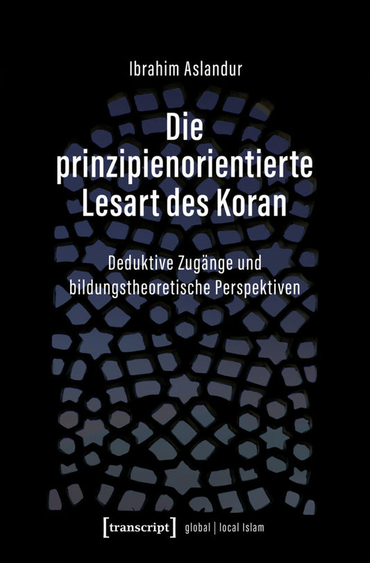 Die prinzipienorientierte Lesart des Koran (Ibrahim Aslandur)
