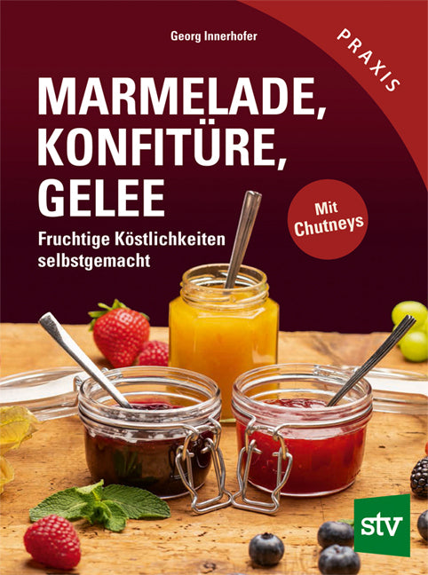 Marmelade, Konfitüre & Gelee (Georg Innerhofer)