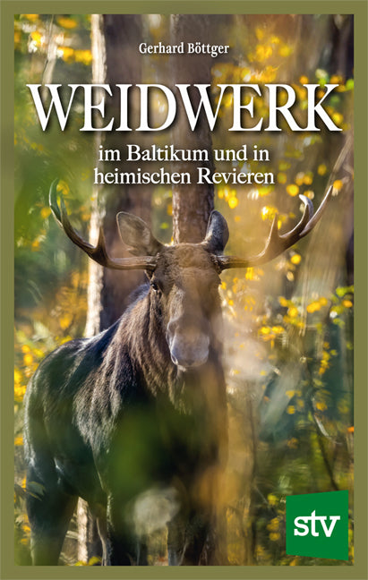 Weidwerk im Baltikum und in heimischen Revieren (Gerhard Böttger)
