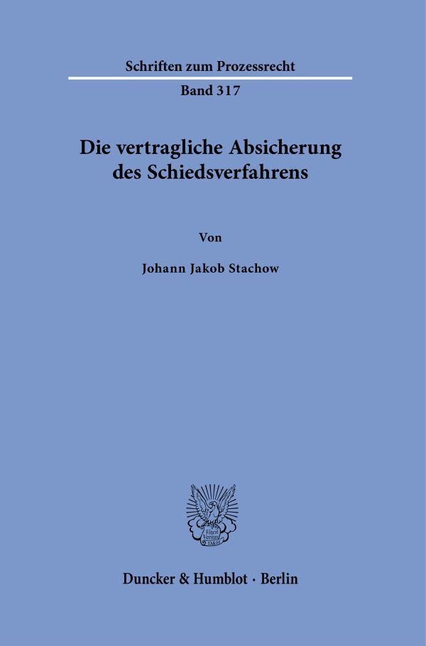 Die vertragliche Absicherung des Schiedsverfahrens (Johann Jakob Stachow)