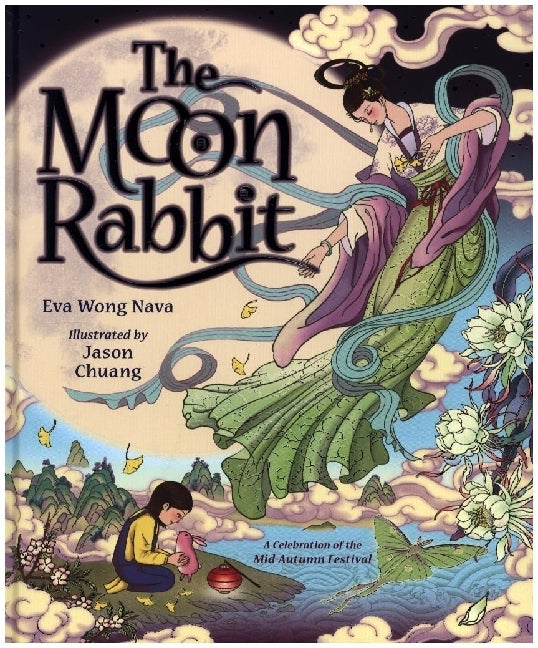 The Moon Rabbit: A Celebration of the Mid-Autumn Festival (Eva Wong Nava)