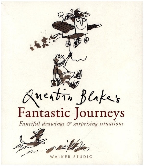 Quentin Blake's Fantastic Journeys: Fanciful Drawings and Surprising Situations (Quentin Blake)