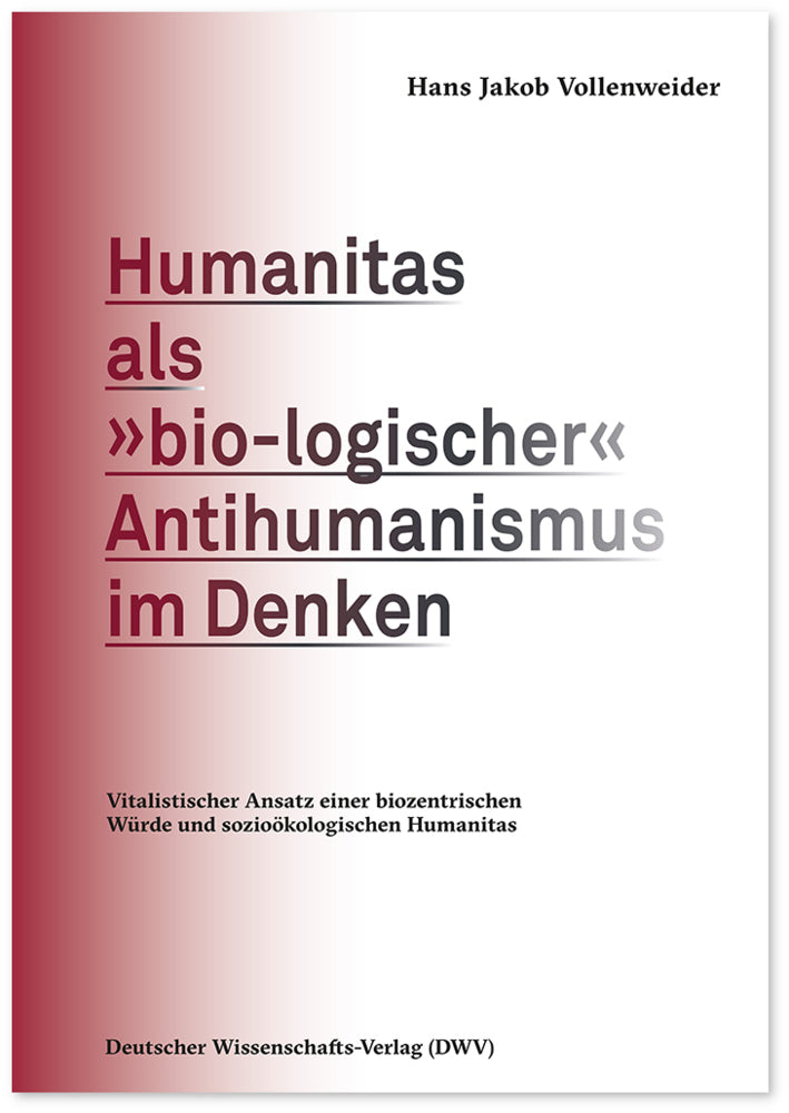 Humanitas als »bio-logischer« Antihumanismus im Denken (Hans Jakob Vollenweider)