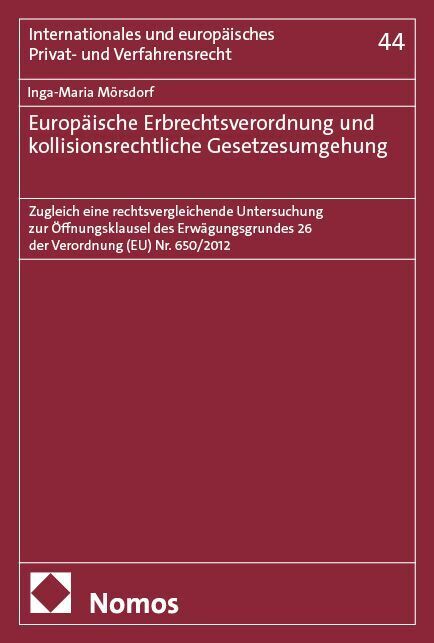 Europäische Erbrechtsverordnung und kollisionsrechtliche Gesetzesumgehung (Inga-Maria Mörsdorf)
