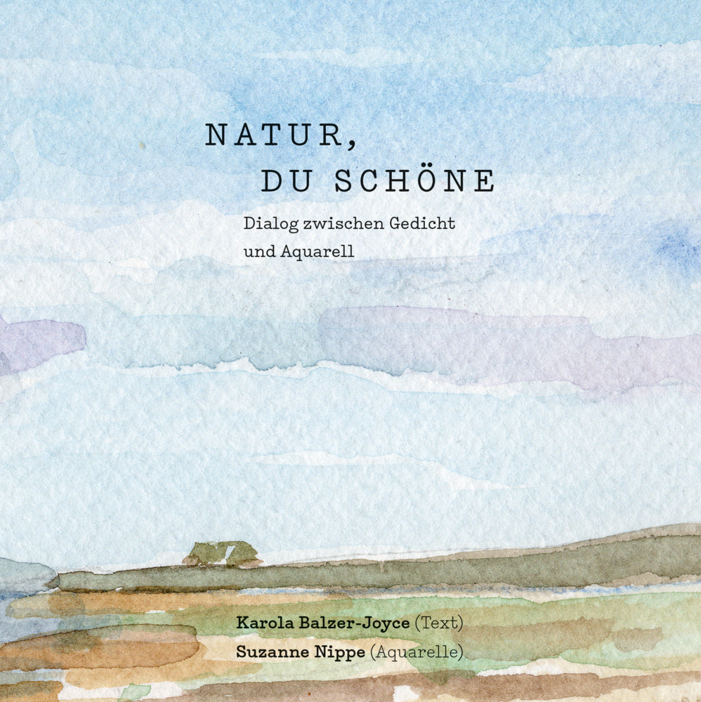 Natur, du Schöne (Karola Balzer-Joyce)