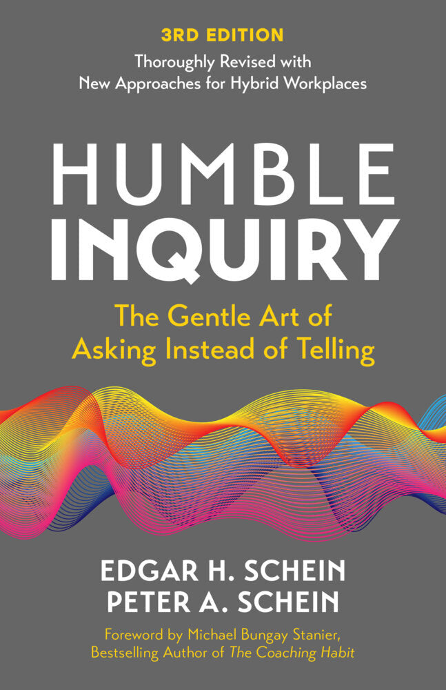 Humble Inquiry, 3rd Edition (Edgar H. Schein)