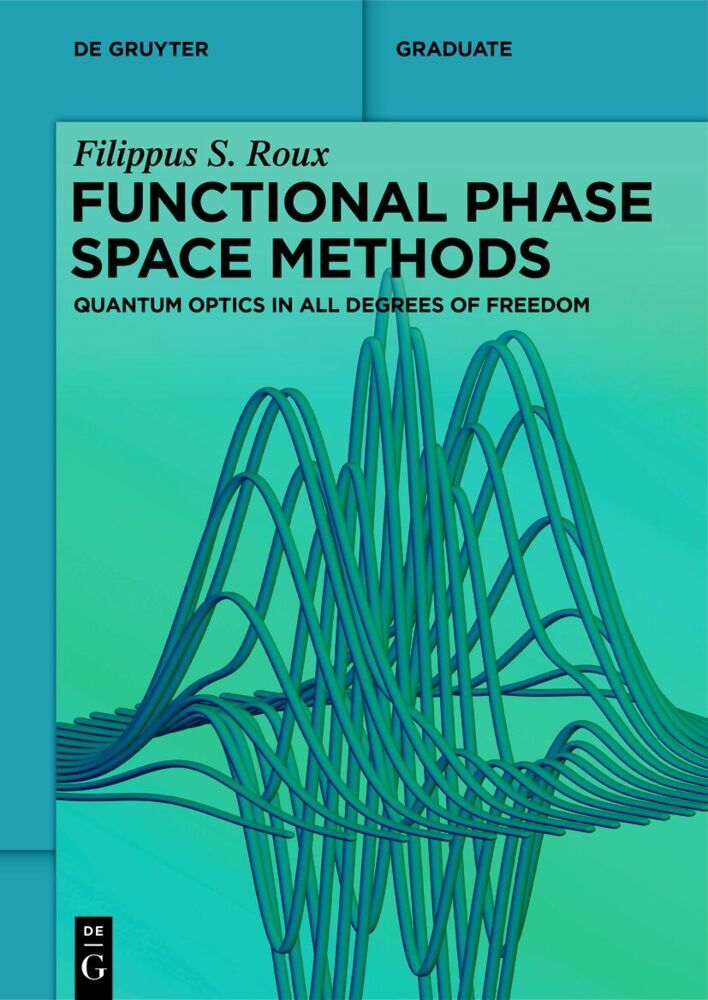 Functional Phase Space Methods (Filippus S. Roux)
