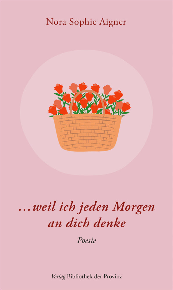 ... weil ich jeden Morgen an dich denke (Nora Sophie Aigner)