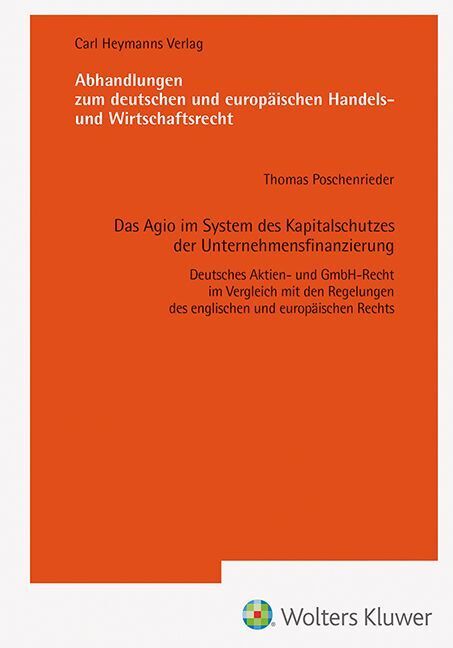 Das Agio im System des Kapitalschutzes der Unternehmensfinanzierung (AHW 263) (Thomas Poschenrieder)