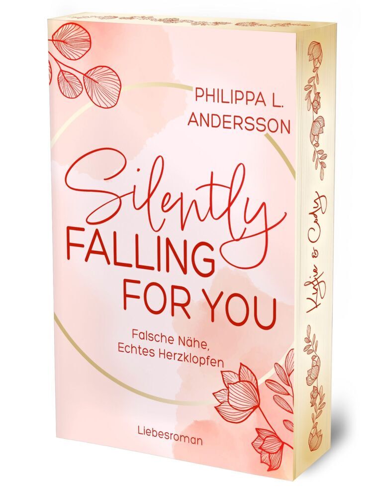 Silently Falling For You - Falsche Nähe, Echtes Herzklopfen | Limitierte Auflage mit Farbschnitt (Philippa L. Andersson)