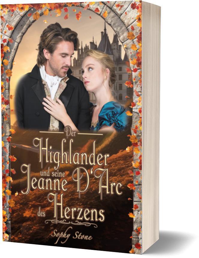 Der Highlander und seine Jeanne D'Arc des Herzens (Sophy Stone)