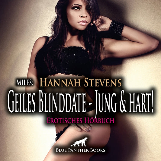 MILFS: Geiles Blinddate - Jung und hart! | Erotik Audio Story | Erotisches Hörbuch Audio-CD (Hannah Stevens)