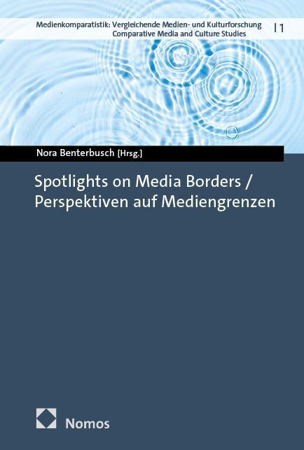 Spotlights on Media Borders / Perspektiven auf Mediengrenzen (Nora Benterbusch)