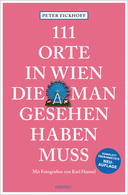 111 Orte in Wien, die man gesehen haben muss (Peter Eickhoff)