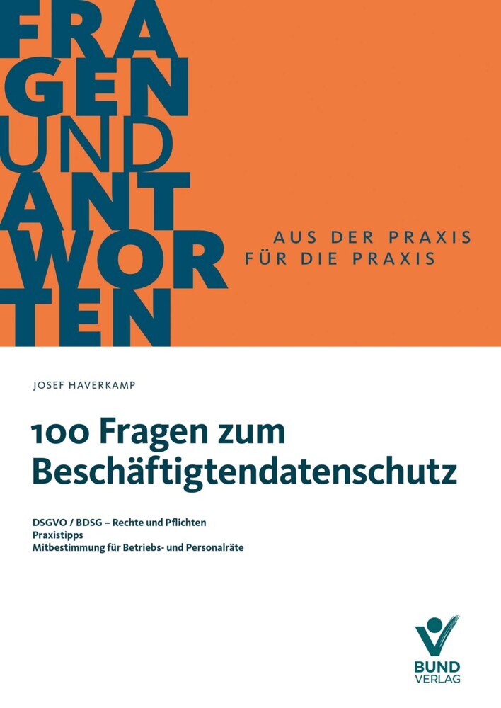 100 Fragen zum Beschäftigtendatenschutz (Josef Haverkamp)