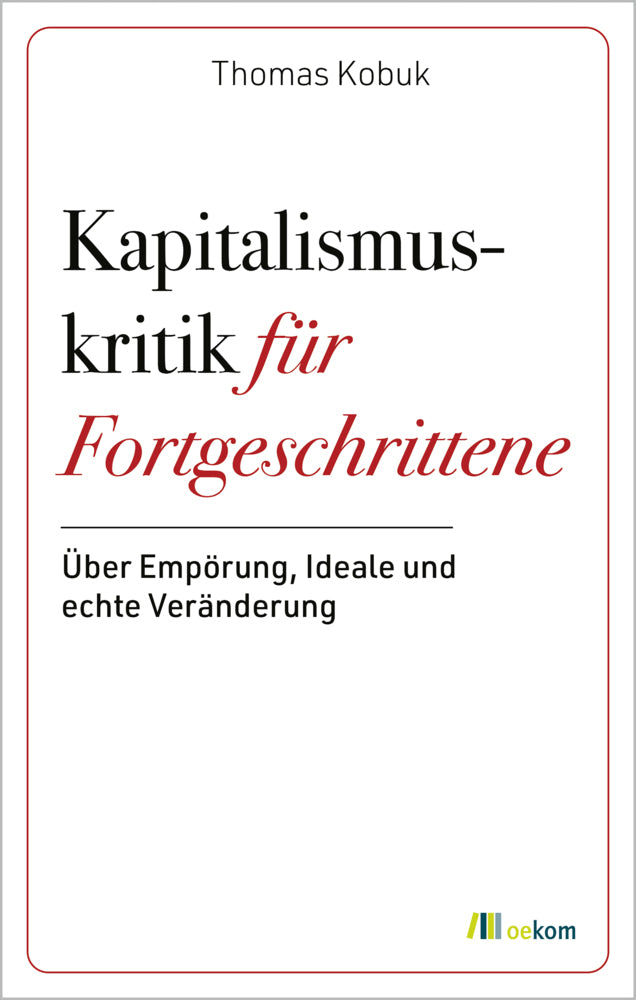 Kapitalismuskritik für Fortgeschrittene (Thomas Kobuk)