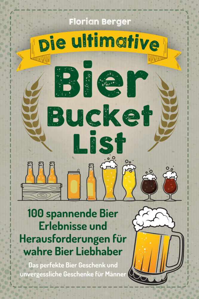 Die ultimative Bier Bucket List (Florian Berger)