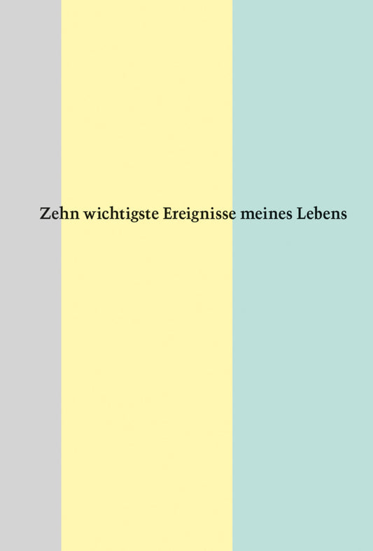 Zehn wichtigste Ereignisse meines Lebens (Mats Staub)