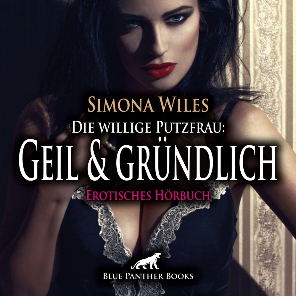 Die willige Putzfrau: Geil und gründlich | Erotik Audio Story | Erotisches Hörbuch Audio-CD (Simona Wiles)