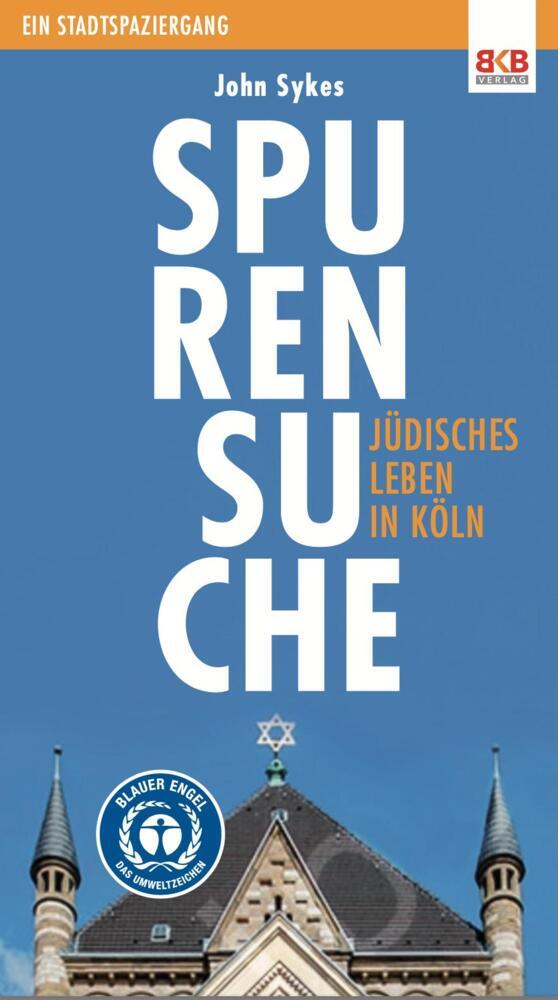 Spurensuche - Jüdisches Leben in Köln (John Sykes)