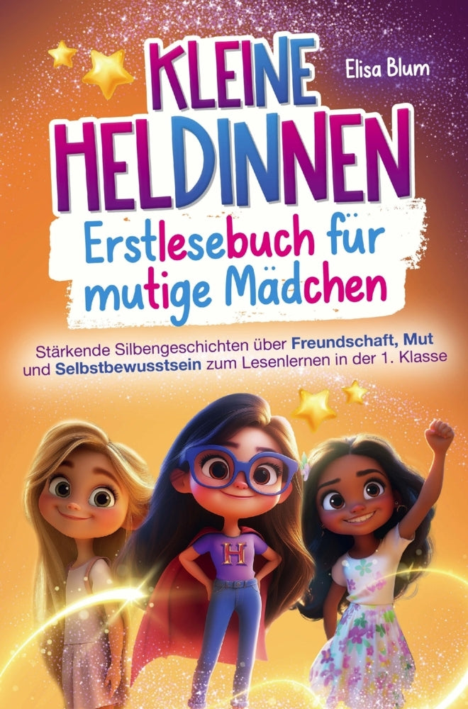 Kleine Heldinnen: Erstlesebuch für mutige Mädchen (Elisa Blum)