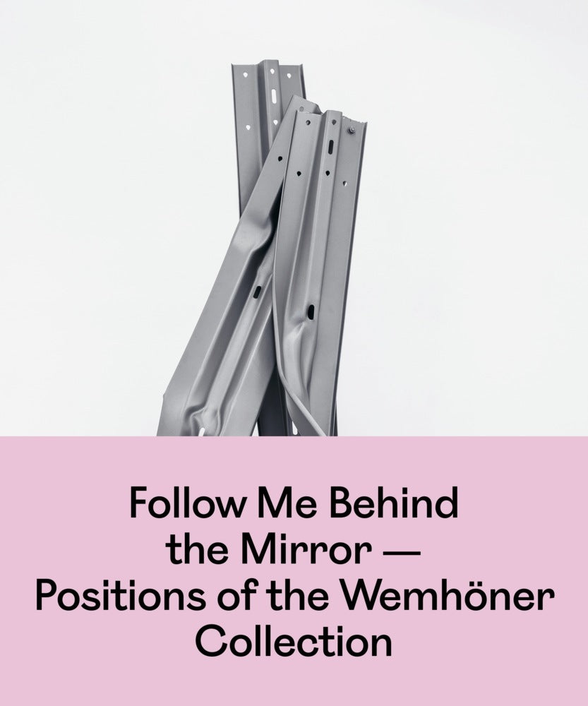 Follow Me Behind
 the Mirror (Sammlung Wemhöner)