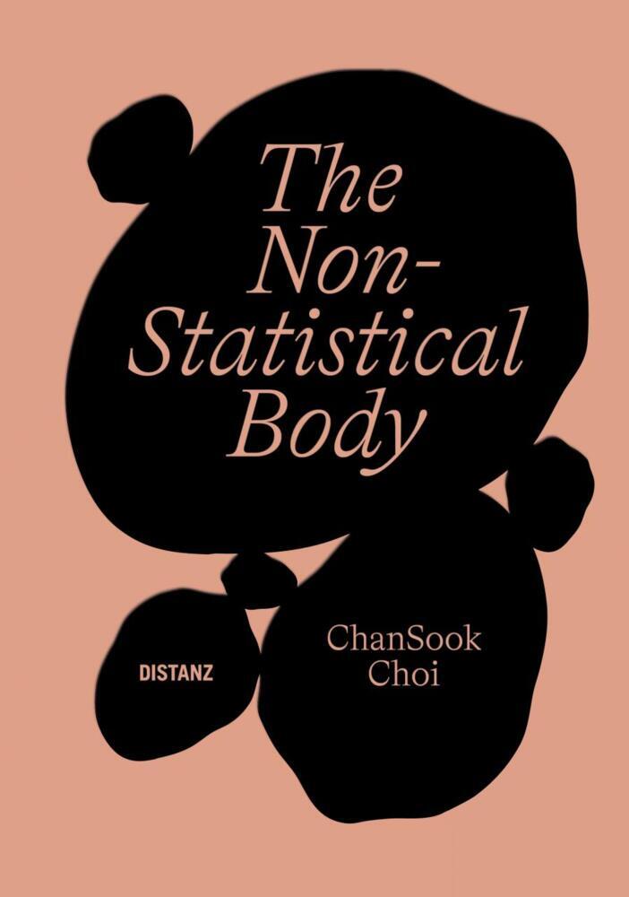 The Non-Statistical Body (Sook Choi Chan)