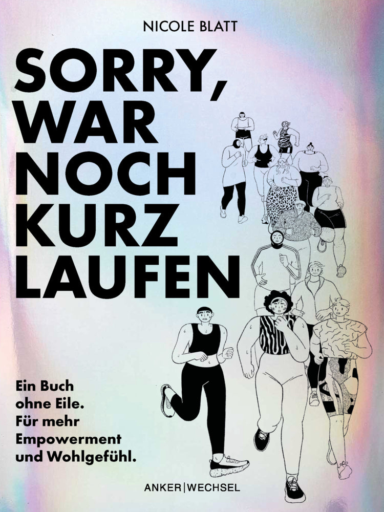 Sorry, war noch kurz laufen (Nicole Blatt)