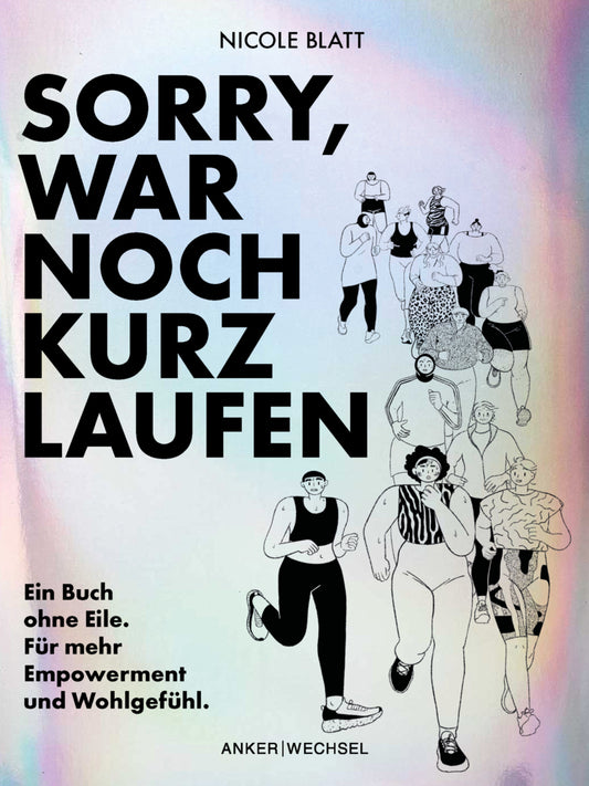 Sorry, war noch kurz laufen (Nicole Blatt)