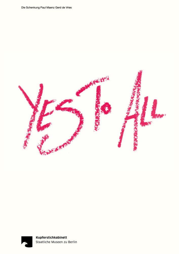 Yes To All: Die Schenkung Paul Maenz Gerd Vries (Sven Beckstette)