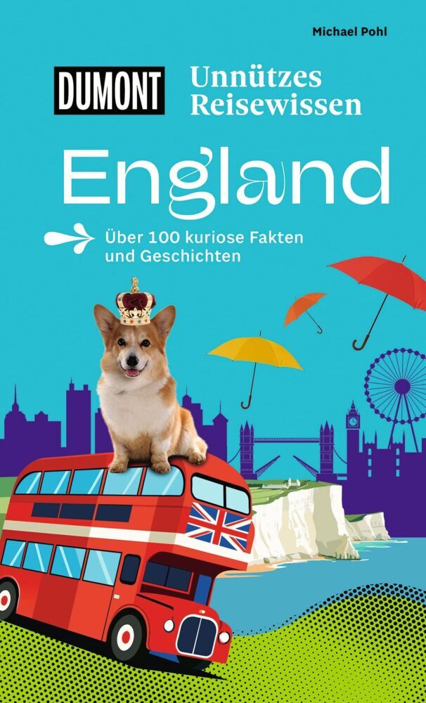 DUMONTs Unnützes Reisewissen England (Michael Pohl)