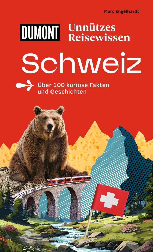 DUMONTs Unnützes Reisewissen Schweiz (Marc Engelhardt)